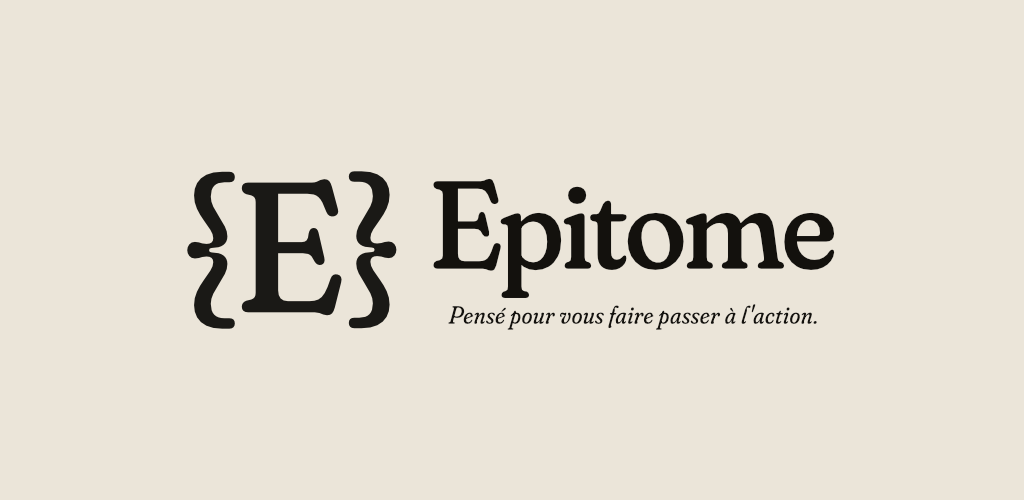Epitome. Pensé pour vous faire passer à l'action.